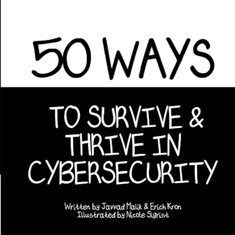 50 ways to survive and thrive in cybersecurity 1st edition mr javvad malik ,mr erich kron ,ms nicole sigrist
