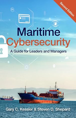 maritime cybersecurity a guide for leaders and managers 1st edition gary c kessler phd ,steven d shepard phd