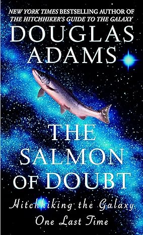 the salmon of doubt hitchhiking the galaxy one last time  douglas adams 0345455290, 978-0345455291