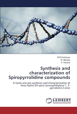 synthesis and characterization of spiropyrrolidine compounds a facile one pot synthesis and characterization