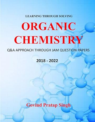 learning through solving organic chemistry qanda approach through jam question papers 2018 2022 1st edition