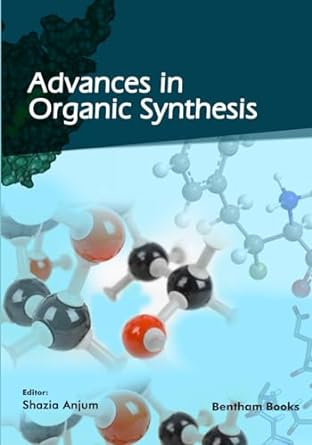 advances in organic synthesis 1st edition shazia anjum 9815040812, 978-9815040814