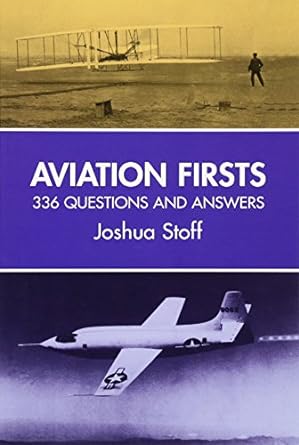 aviation firsts 336 questions and answers 1st edition joshua stoff 0486412458, 978-0486412450