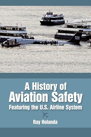 a history of aviation safety featuring the u s airline system 1st edition ray holanda 144900797x,