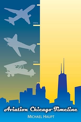 aviation chicago timeline 1st edition michael haupt 1732799008, 978-1732799004
