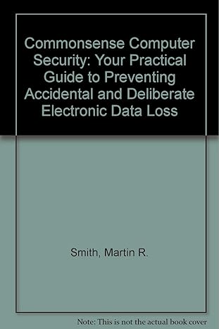 commonsense computer security your practical guide to preventing accidental and deliberate electronic data