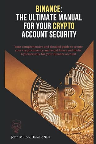 binance the ultimate manual for your crypto account security your comprehensive and detailed guide to secure