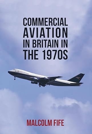 commercial aviation in britain in the 1970s 1st edition malcolm fife 1445653036, 978-1445653037