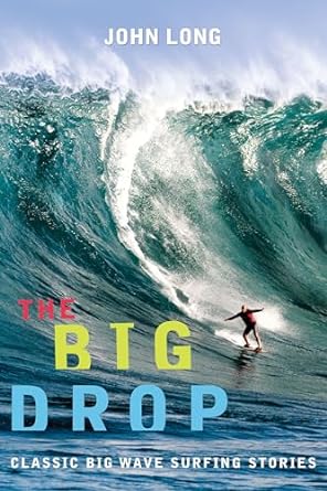 the big drop classic big wave surfing stories 1st edition john long ,hai van k sponholz 1560449179,