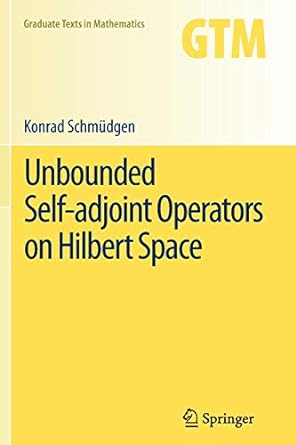unbounded self adjoint operators on hilbert space 1st edition konrad schm dgen 9400797419, 978-9400797413