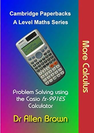 more calculus problem solving using the casio fx 991es calculator 1st edition dr allen brown 1916185630,