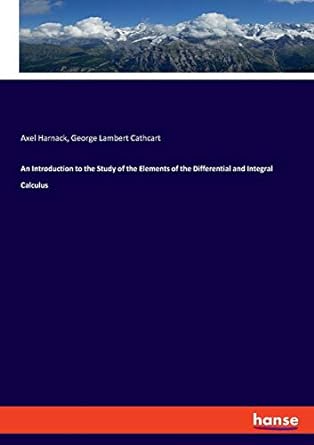 an introduction to the study of the elements of the differential and integral calculus 1st edition axel