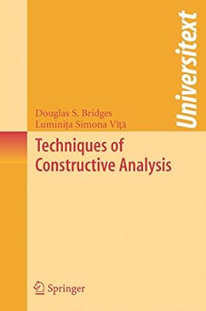 techniques of constructive analysis 1st edition douglas s bridges ,luminita simona vita 038733646x,
