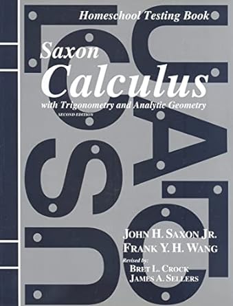 saxon calculus with trigonometry and analytie geometry 1st edition saxpub 1600320155, 978-1600320156