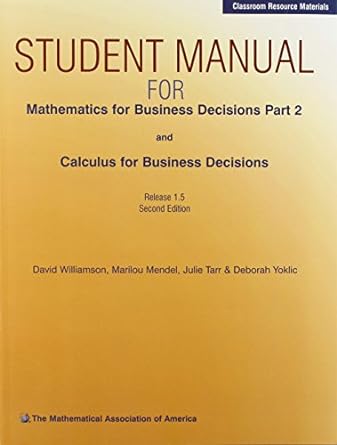 Mathematics For Business Decisions Part 2 And Calculus For Business Decisions Release 1 5