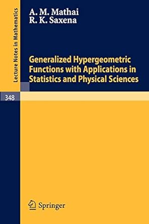 generalized hypergeometric functions with applications in statistics and physical sciences 1st edition a m