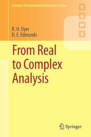 from real to complex analysis 1st edition r h dyer ,d e edmunds 3319062085, 978-3319062082