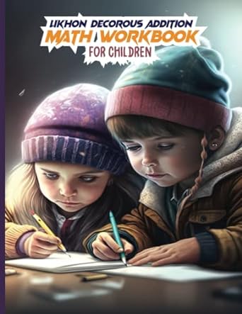 likhon decorous addition math workbook for children 1st edition designer likhon 979-8386773533