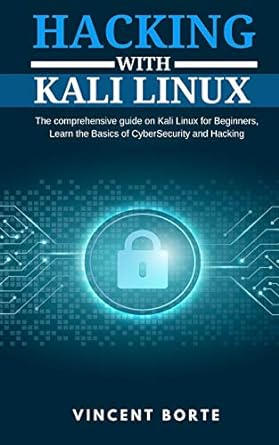 hacking with kali linux the comprehensive guide on kali linux for beginners learn the basics of cybersecurity