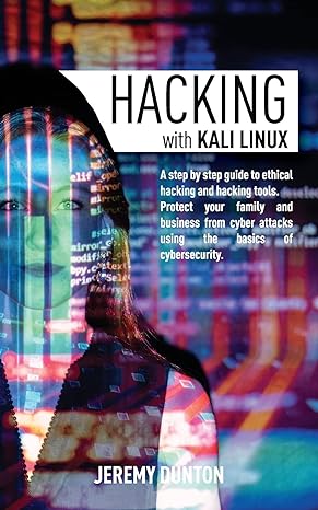 hacking with kali linux a step by step guide to ethical hacking hacking tools protect your family and