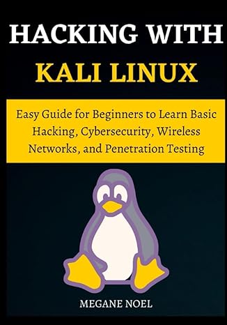 hacking with kali linux easy guide for beginners to learn basic hacking cybersecurity wireless networks and