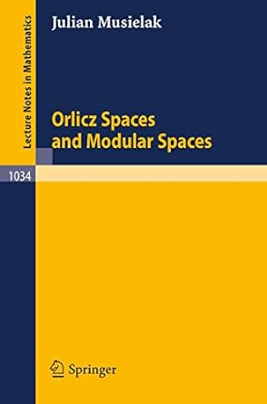 orlicz spaces and modular spaces 1st edition j musielak 3540127062, 978-3540127062