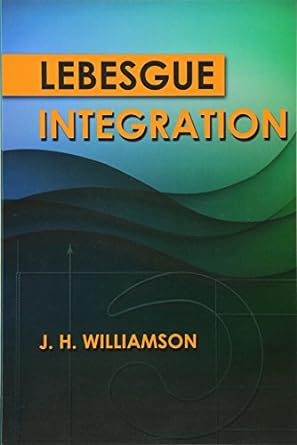lebesgue integration 1st edition j h williamson 0486789772, 978-0486789774