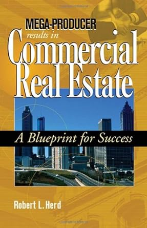 mega producer commercial real estate a blueprint for success 1st edition robert l herd 0324314094,