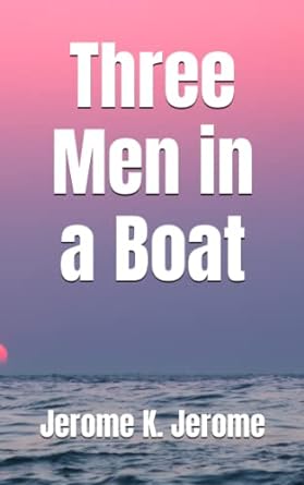 three men in a boat  jerome k jerome ,cardinal point publishing 979-8395956613
