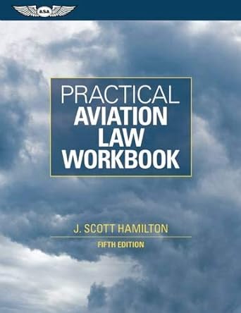 practical aviation law workbook 5th edition j scott hamilton 1560277769, 978-1560277767