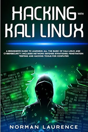 hacking with kali linux a beginners guide to learning all the basics of kali linux and cyber security