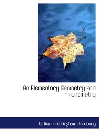 an elementary geometry and trigonometry 1st edition william frothingha bradbury 0559554710, 978-0559554711