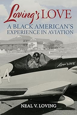 lovings love a black americans experience in aviation 1st edition neal v loving 1588347451, 978-1588347459