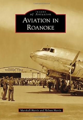 aviation in roanoke 1st edition marshall harris ,nelson harris 1467121606, 978-1467121606