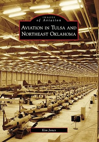aviation in tulsa and northeast oklahoma 1st edition kim jones 0738561630, 978-0738561639