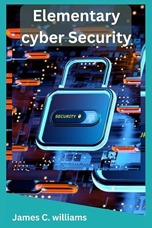 elementary cyber security 1st edition james c williams 979-8854004442
