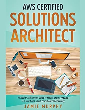 aws certified solutions architect #1 audio crash course guide to master exams practice test questions cloud