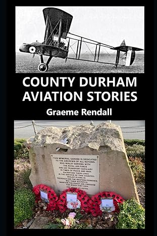 county durham aviation stories 1st edition graeme rendall 979-8387566660