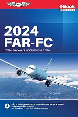 far fc 2024 federal aviation regulations for flight crew 2024th edition federal aviation administration