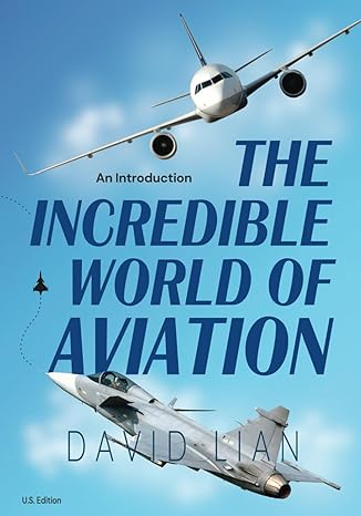 the incredible world of aviation an introduction 1st edition david lian 0645974838, 978-0645974836