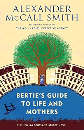 berties guide to life and mothers  alexander mccall smith 0804170002, 978-0804170000