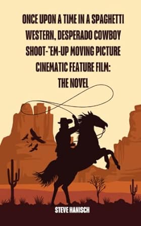 once upon a time in a spaghetti western desperado cowboy shoot em up moving picture cinematic feature film