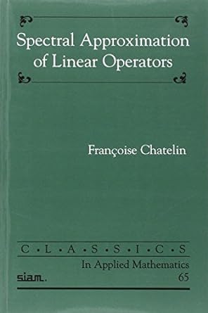 spectral approximation of linear operators 1st edition fran oise chatelin 0898719992, 978-0898719994