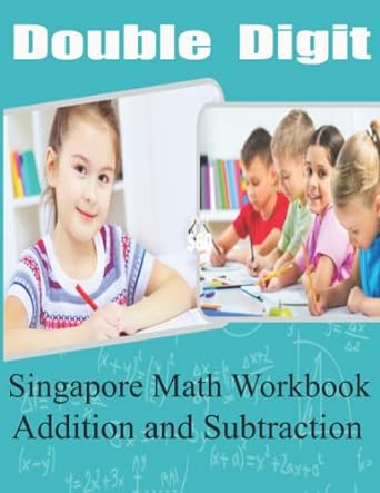 double digit singapore math workbook addition and subtraction 1st edition mathworkbook workbooks
