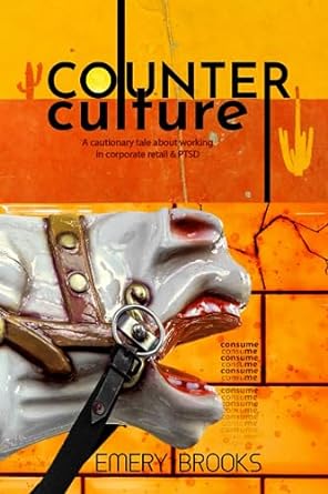counter culture a cautionary tale about working in corporate retail and ptsd  emery brooks 979-8857935576