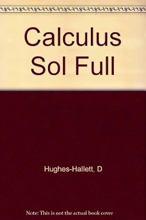 calculus sol full 1st edition deborah hughes hallett 0471010391, 978-0471010395