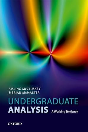 undergraduate analysis a working textbook 1st edition aisling mccluskey ,brian mcmaster 0198817576,