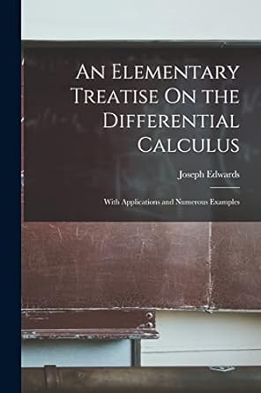 an elementary treatise on the differential calculus with applications and numerous examples 1st edition