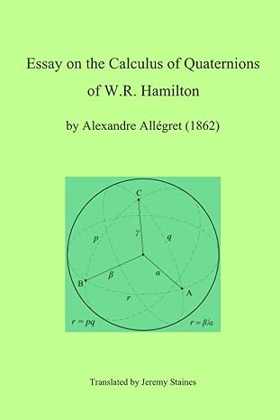 essay on the calculus of quaternions 1st edition alexandre allegret ,jeremy staines 1987797884, 978-1987797886