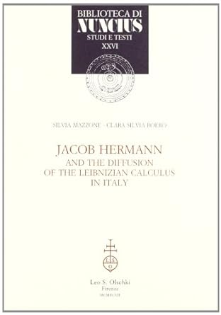 jacob hermann and the diffusion of the leibnizian calculus in italy 1st edition clara silvia roero silvia